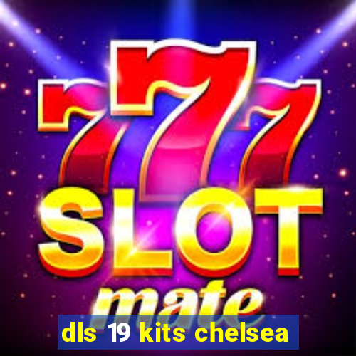 dls 19 kits chelsea